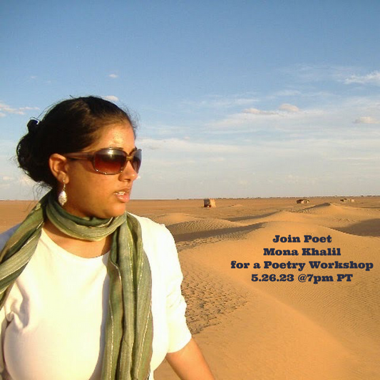 5.26.23 Online Poetry Workshop with Mona Khalil